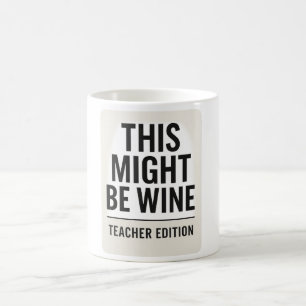 Das könnte Wein sein - Funny Teacher Tasse Zitat