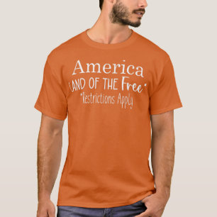 Das Land Amerika der Freiheitsbeschränkungen gilt T-Shirt