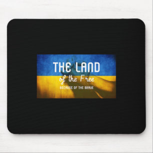 Das Land der Freien wegen der Tapferen Ukraine Mousepad