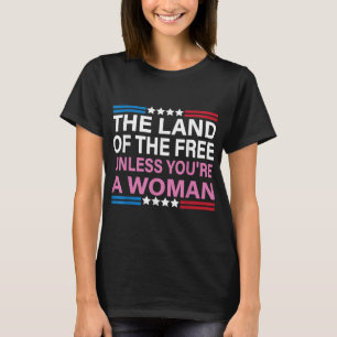 Das Land der Freiheit, es sei denn, Sie sind eine  T-Shirt