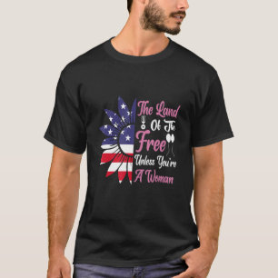 Das Land des Freien, es sei denn, Sie sind eine Fr T-Shirt