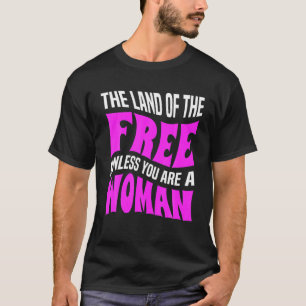 Das Land des Freien, es sei denn, Sie sind eine Fr T-Shirt