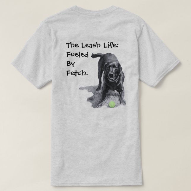 Das Leash-Leben: Angetrieben von Fetch.  T-Shirt (Design Rückseite)