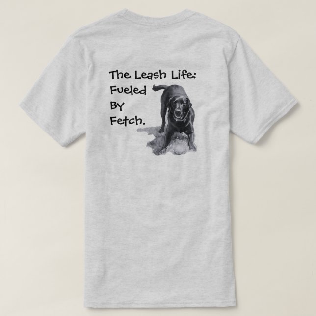 Das Leash-Leben: Angetrieben von Fetch.  T-Shirt (Design Rückseite)