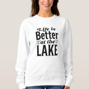 Das Leben am See ist besser Sweatshirt