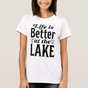 Das Leben am See ist besser T-Shirt