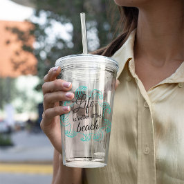 Das Leben am Strand ist besser Acryltrinkbecher