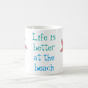 Das Leben am Strand ist besser an der Tasse