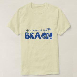 Das Leben am Strand ist besser (für helles Shirt) T-Shirt