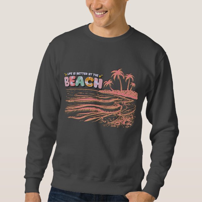 Das Leben am Strand ist besser Sweatshirt (Vorderseite)