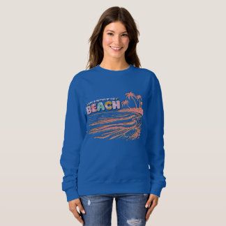 Das Leben am Strand ist besser Sweatshirt