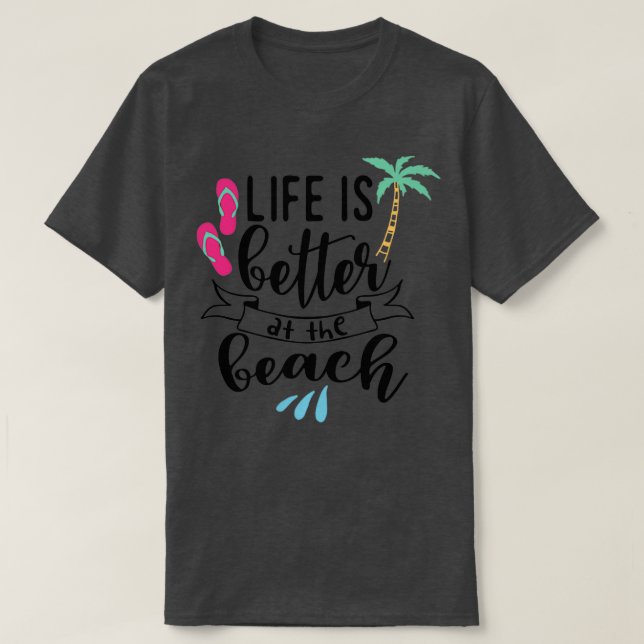 Das Leben am Strand ist besser T-Shirt (Design vorne)