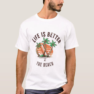 Das Leben am Strand ist besser T-Shirt