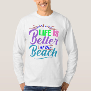 Das Leben am Strand ist besser T-Shirt