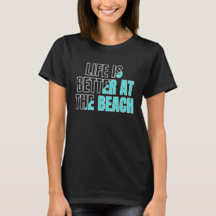 Das Leben am Strand ist im coolen Sommer besser T-Shirt