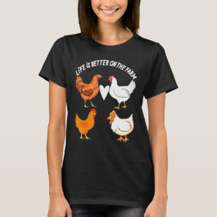 Das Leben auf dem Bauernhof ist besser - Hühner-Lo T-Shirt