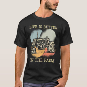 Das Leben auf dem Bauernhof ist besser, wenn ich T T-Shirt