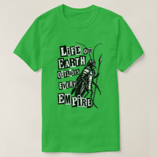 Das Leben auf der Erde überdauert jedes Imperium T-Shirt