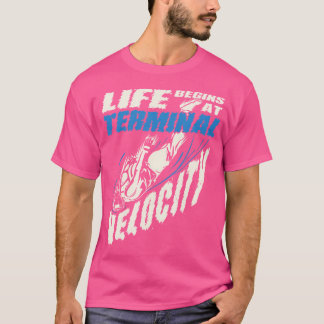 Das Leben beginnt am Terminal Velocity Skydiving T-Shirt