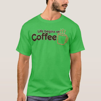Das Leben beginnt bei Kaffee T-Shirt