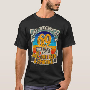 Das Leben beginnt mit 69 Jahren 69. Geburtstag T-Shirt