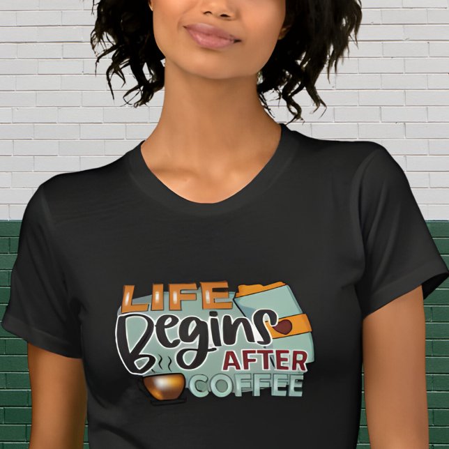Das Leben beginnt nach dem Coffee Lover Design T-Shirt (Von Creator hochgeladen)