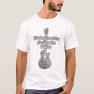 Das Leben beginnt nach dem Gitarrenspiel. T-Shirt
