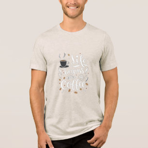 Das Leben beginnt nach dem Kaffee: Eine handgemach Tri-Blend Shirt