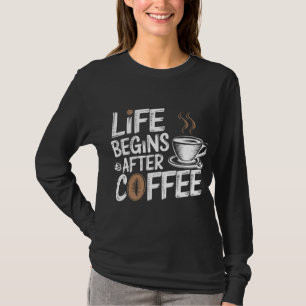 Das Leben beginnt nach dem Kaffee - Funny Coffee L T-Shirt