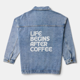 DAS LEBEN BEGINNT NACH DEM KAFFEE JEANSJACKE