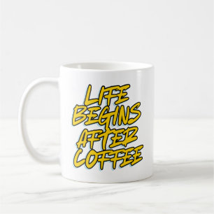 DAS LEBEN BEGINNT NACH DEM KAFFEE KAFFEETASSE