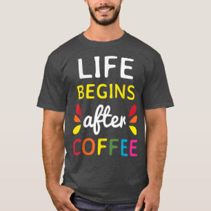 Das Leben beginnt nach dem Kaffee Lover Spaß Baris T-Shirt