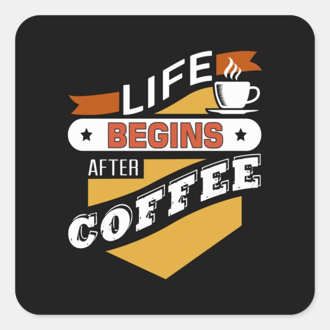 Das Leben beginnt nach dem Kaffee Quadratischer Aufkleber (Vorderseite)