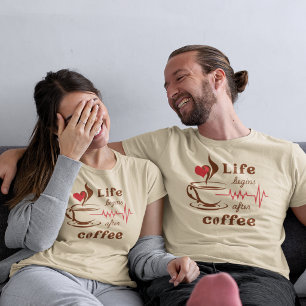 Das Leben Beginnt Nach Dem Kaffee  T-Shirt