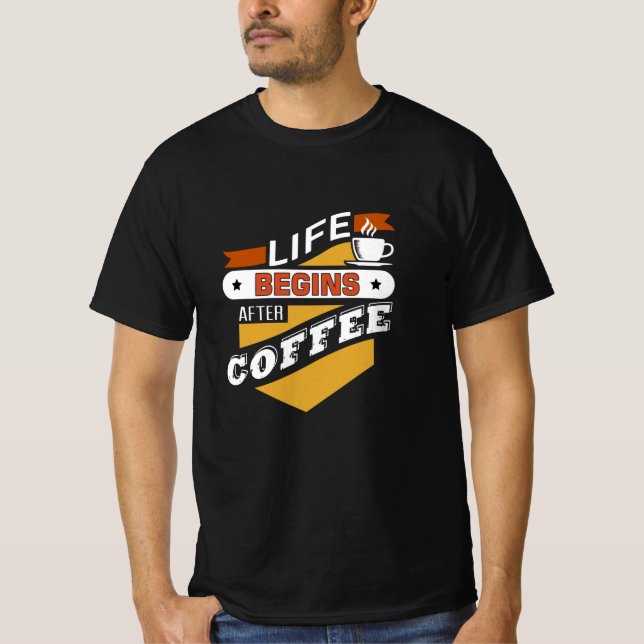 Das Leben beginnt nach dem Kaffee T-Shirt (Vorderseite)