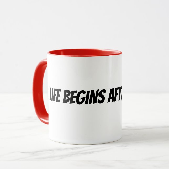 das Leben beginnt nach dem Kaffee Tasse (Vorderseite Links)