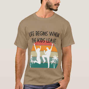 Das Leben beginnt, wenn er lustig Verlasst T-Shirt