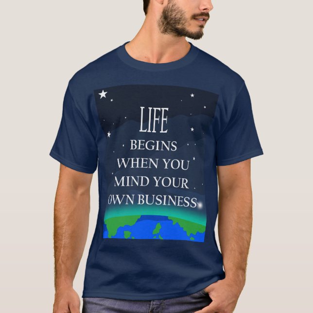 Das Leben beginnt, wenn man sich um sein eigenes G T-Shirt (Vorderseite)