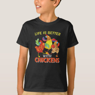 Das Leben bei Hühnern ist besser T-Shirt