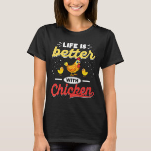 Das Leben bei Hühnern ist besser T-Shirt