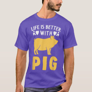 Das Leben bei Schweinen ist besser bei Schweinen, T-Shirt