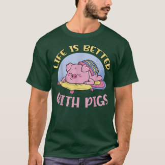 Das Leben bei Schweinen ist besser T-Shirt