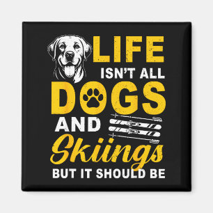 Das Leben besteht nicht aus Hunden und Skifahren,  Magnet