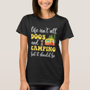 Das Leben besteht nicht nur aus Hunden und Camping T-Shirt