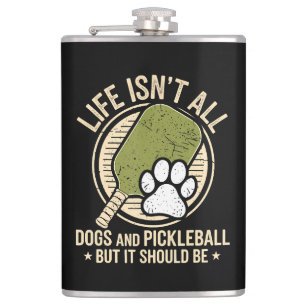 Das Leben besteht nicht nur aus Hunden und Pickleb Flachmann