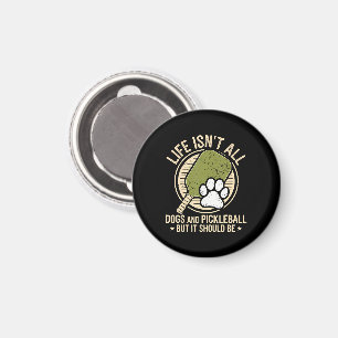 Das Leben besteht nicht nur aus Hunden und Pickleb Magnet
