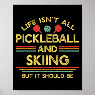 Das Leben besteht nicht nur aus Pickleball und Ski Poster