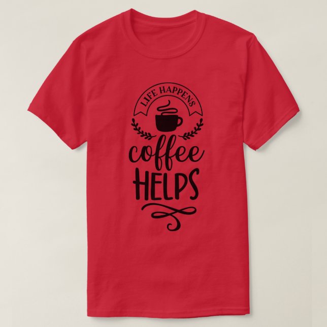 Das Leben bringt Kaffee 8 T-Shirt (Design vorne)