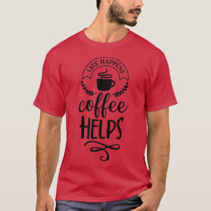 Das Leben bringt Kaffee 8 T-Shirt