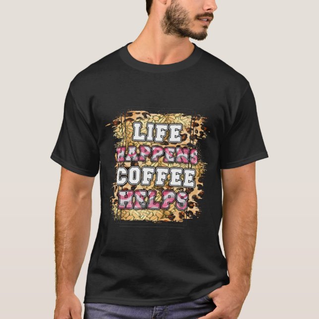 Das Leben bringt Kaffee T-Shirt (Vorderseite)